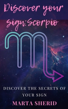 Paperback Discover Your Sign: Scorpio: Learn to know your zodiac sign, secrets, mysteries, abilities. Book