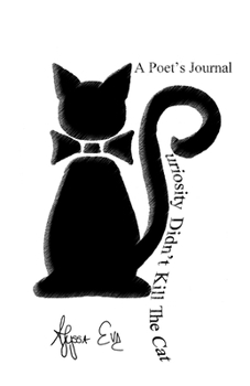 Paperback Curiosity Didn't Kill The Cat: A Poet's Journal Book