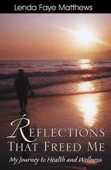 Paperback Reflections That Freed Me: My Journey to Health and Wellness Book