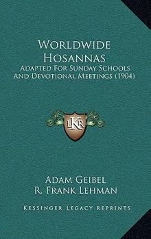 Paperback Worldwide Hosannas: Adapted For Sunday Schools And Devotional Meetings (1904) Book