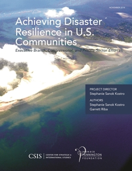 Paperback Achieving Disaster Resilience in U.S. Communities: Executive Branch, Congressional, and Private-Sector Efforts Book