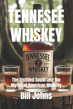 Paperback Tennesee Whiskey: The Distilled South and the Myths of American Memory Book