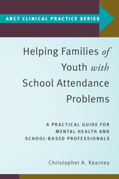 Paperback Helping Families of Youth with School Attendance Problems: A Practical Guide for Mental Health and School-Based Professionals Book