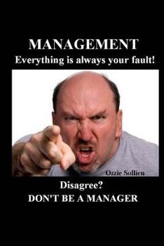 Paperback Management. Everything is always your fault.: Disagree? Don't be a manager. Book