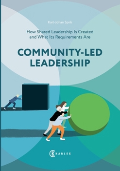 Community-Led Leadership: How Shared Leadership Is Created and What Its Requirements Are