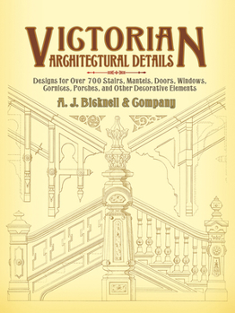 Paperback Victorian Architectural Details: Designs for Over 700 Stairs, Mantels, Doors, Windows, Cornices, Porches, and Other Decorative Elements Book