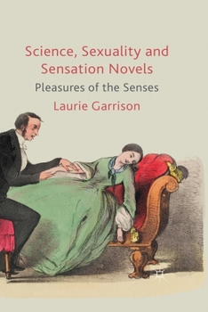 Paperback Science, Sexuality and Sensation Novels: Pleasures of the Senses Book