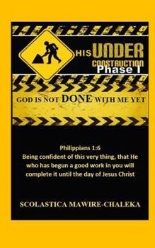 Paperback Under His Construction Phase 1: God is not DONE with me Yet Book