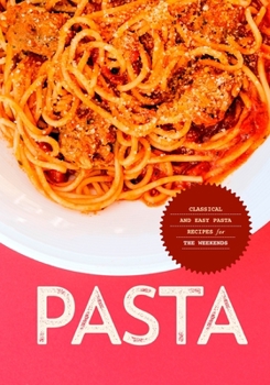 Paperback Pasta: Classical and Easy Pasta Recipes for the Weekends Book