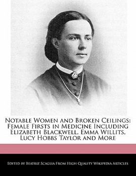 Notable Women and Broken Ceilings: Female Firsts in Medicine Including Elizabeth Blackwell, Emma Willits, Lucy Hobbs Taylor and More