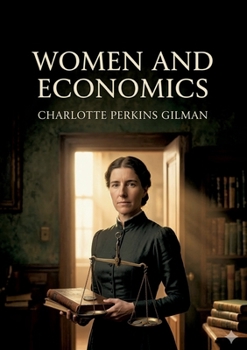 Women and Economics: by Charlotte Perkins Gilman
