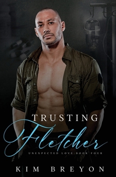 Trusting Fletcher (Unexpected Love) - Book #4 of the Unexpected Love
