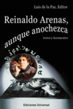 Paperback REINALDO ARENAS, AUNQUE ANOCHEZCA. TEXTOS Y DOCUMENTOS., Estudio de la vida y obra de uno de los mejores escritores cubanos [Spanish] Book