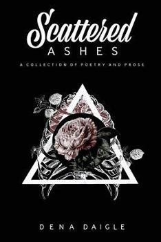 Paperback Scattered Ashes: A Collection Of Poetry And Prose Book