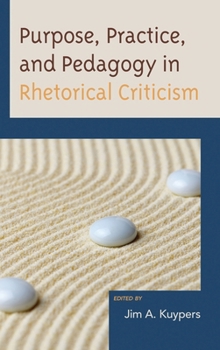 Paperback Purpose, Practice, and Pedagogy in Rhetorical Criticism Book