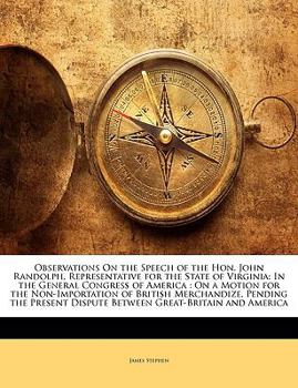 Paperback Observations on the Speech of the Hon. John Randolph, Representative for the State of Virginia: In the General Congress of America: On a Motion for th Book