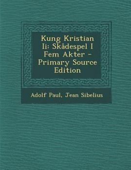 Paperback Kung Kristian II: Skadespel I Fem Akter [Swedish] Book