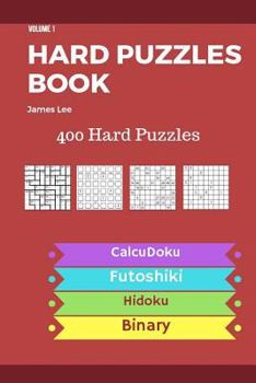 Paperback Hard Puzzles Book - 400 Hard Puzzles; Calcudoku, Futoshiki, Hidoku, Binary - vol.1 Book