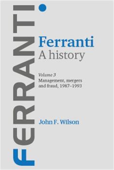 Hardcover Ferranti. a History: Volume 3: Management, Mergers and Fraud 1987-1993 Book