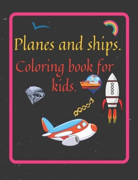 Paperback Planes and ship.Colornig book for kids Book