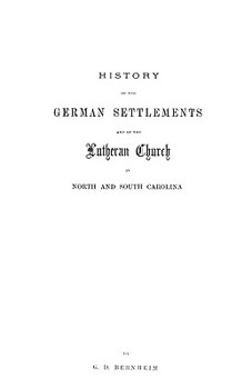History of the German Settlements and of the Lutheran Church in North and South Carolina