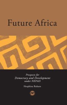 Paperback Future Africa: Prospects for Democracy and Development under NEPAD Book