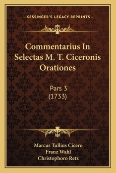 Paperback Commentarius In Selectas M. T. Ciceronis Orationes: Pars 3 (1733) Book