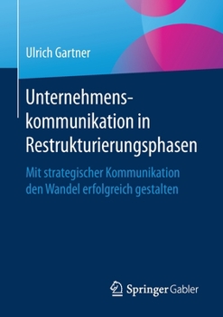 Paperback Unternehmenskommunikation in Restrukturierungsphasen: Mit Strategischer Kommunikation Den Wandel Erfolgreich Gestalten [German] Book