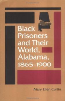 Paperback Black Prisoners and Their World: Alabama, 1865-1900 Book