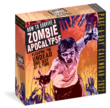 Calendar How to Survive a Zombie Apocalypse Page-A-Day Calendar 2022: Escaping the Undead One Day at a Time Book