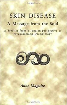 Paperback Skin Disease: A Message from the Soul: A Treatise from a Jungian Perspective of Psychosomatic Dermatology Book