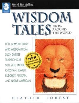 Paperback Wisdom Tales from Around the World: Fifty Gems of Story and Wisdom from Such Diverse Traditions as Sufi, Zen, Taoist, Christian, Jewish, Buddhist, Afr Book