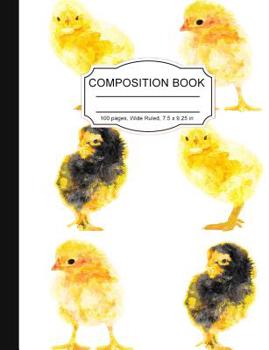 Paperback Composition Notebook: Cute Yellow Chicks Baby Chickens Wide Ruled Paper Lined Notebook Journal for Teens Kids Students Back to School Women Book