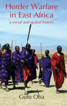 Hardcover Herder Warfare in East Africa: A Social and Spatial History Book