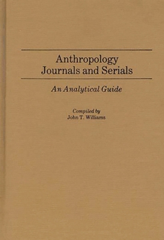 Hardcover Anthropology Journals and Serials: An Analytical Guide Book