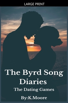 The Byrd Song Diraries: The Dating Games