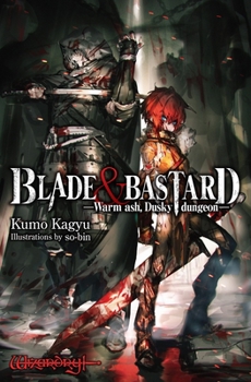 Hardcover Blade & Bastard, Vol. 1 (Light Novel): Warm Ash, Dusky Dungeon Book