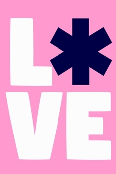 LOVE: Blank Lined Notebook Journal:  Emergency Responder Technician Registered Medical Practitioner EMT EMS Student School Gift 6x9 | 110 Pages | Plain White Paper | Soft Cover Book