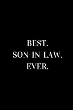 Best Son-In-Law Ever: novelty notebook for son in laws 6"x9"
