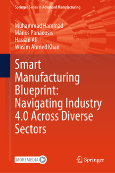 Hardcover Smart Manufacturing Blueprint: Navigating Industry 4.0 Across Diverse Sectors Book