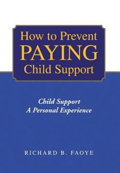 How to Prevent Paying Child Support: Child Support a Personal Experience