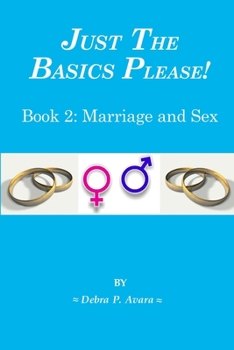 Paperback Just The Basics Please! Book 2: Marriage and Sex Book