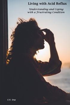 Paperback Living with Acid Reflux: Understanding and Coping with a Frustrating Condition Book