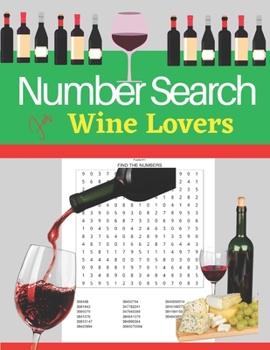 Number Search Puzzles Book For Wine Lovers: 100 Large print Wine Lovers Number Search Books for Wine lover with Solutions Wine gifts for men