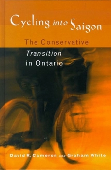 Hardcover Cycling Into Saigon: The Conservative Transition in Ontario Book