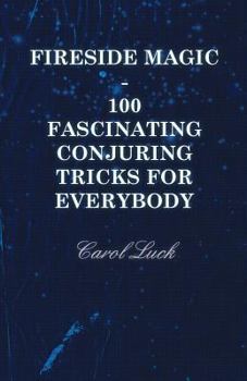 Paperback Fireside Magic - 100 Fascinating Conjuring Tricks for Everybody Book