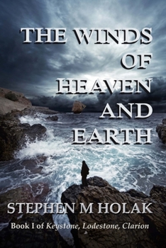 Paperback The Winds of Heaven and Earth: Book I of Keystone, Lodestone, Clarion Book