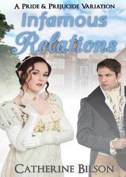 Paperback Infamous Relations: A Pride and Prejudice Variation Book