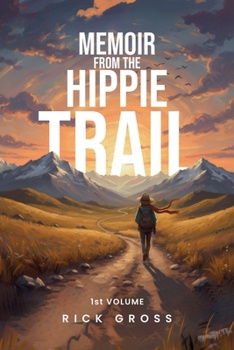 Paperback Memoir from the Hippie Trail: Luxembourg to Nepal: 1971-1973 Book