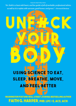 Paperback Unfuck Your Body: Using Science to Eat, Sleep, Breathe, Move, and Feel Better Book